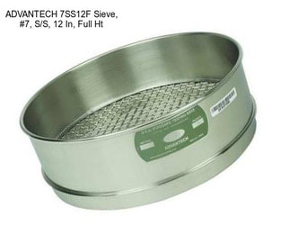 ADVANTECH 7SS12F Sieve, #7, S/S, 12 In, Full Ht