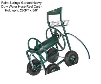 Palm Springs Garden Heavy Duty Water Hose Reel Cart - Hold up to 230FT x 5/8”
