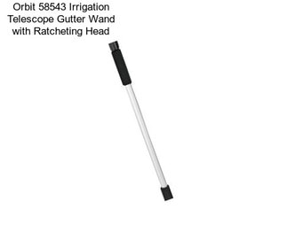 Orbit 58543 Irrigation Telescope Gutter Wand with Ratcheting Head