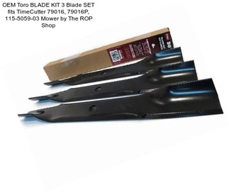 OEM Toro BLADE KIT 3 Blade SET fits TimeCutter 79016, 79016P, 115-5059-03 Mower by The ROP Shop