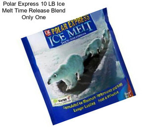 Polar Express 10 LB Ice Melt Time Release Blend Only One