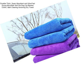 Durable Thick, Super Absorbent and Ultra-Fast Drying Microfiber Soft Pet Dog Cat Blanket Cloths, Bath Cleaning Grooming Dry Towel