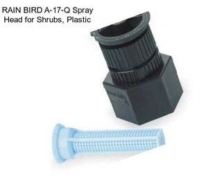 RAIN BIRD A-17-Q Spray Head for Shrubs, Plastic