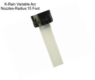 K-Rain Variable Arc Nozzles-Radius:15 Foot