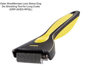 Oster ShedMonster Less Stress Dog De-Shedding Tool for Long Coats (DRP-SHED-RPQL)