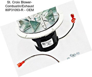 St. Croix Blower- Combustin/Exhaust 80P31093-R - OEM