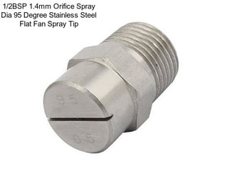 1/2BSP 1.4mm Orifice Spray Dia 95 Degree Stainless Steel Flat Fan Spray Tip