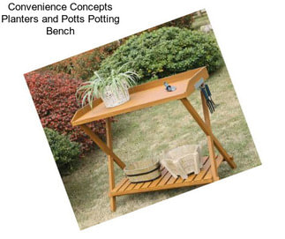 Convenience Concepts Planters and Potts Potting Bench