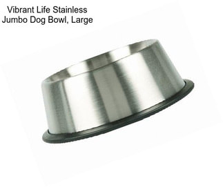 Vibrant Life Stainless Jumbo Dog Bowl, Large