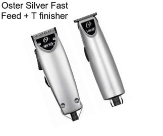 Oster Silver Fast Feed + T finisher