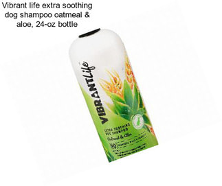 Vibrant life extra soothing dog shampoo oatmeal & aloe, 24-oz bottle