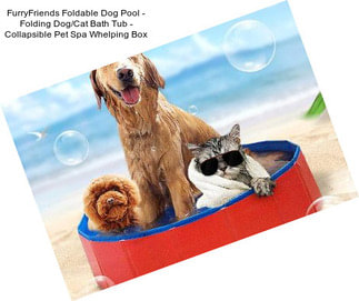 FurryFriends Foldable Dog Pool - Folding Dog/Cat Bath Tub - Collapsible Pet Spa Whelping Box