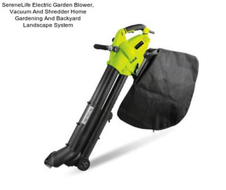 SereneLife Electric Garden Blower, Vacuum And Shredder Home Gardening And Backyard Landscape System