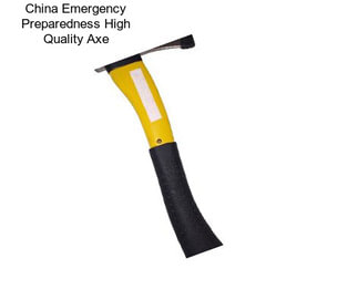 China Emergency Preparedness High Quality Axe