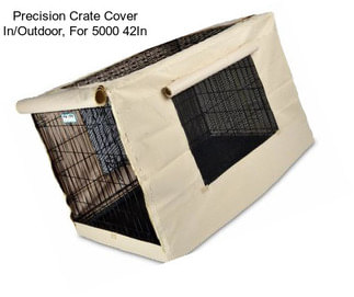 Precision Crate Cover In/Outdoor, For 5000 42In