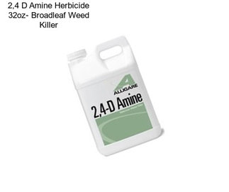 2,4 D Amine Herbicide 32oz- Broadleaf Weed Killer