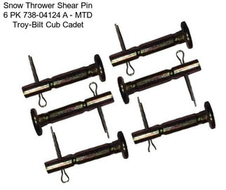 Snow Thrower Shear Pin 6 PK 738-04124 A - MTD Troy-Bilt Cub Cadet