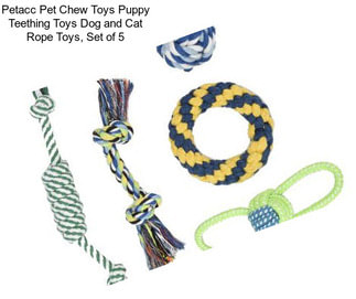 Petacc Pet Chew Toys Puppy Teething Toys Dog and Cat Rope Toys, Set of 5