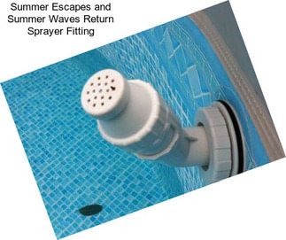 Summer Escapes and Summer Waves Return Sprayer Fitting
