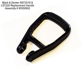 Black & Decker NST2018 & LST220 Replacement Handle Assembly # 90559902