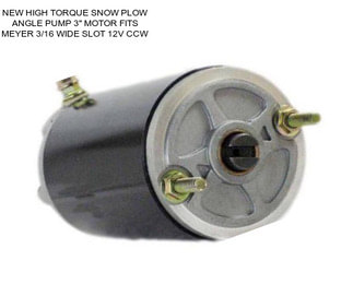 NEW HIGH TORQUE SNOW PLOW ANGLE PUMP 3\'\' MOTOR FITS MEYER 3/16 WIDE SLOT 12V CCW