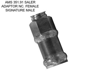 AMS 351.91 SALER ADAPTOR NC. FEMALE SIGNATURE MALE