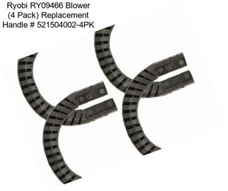 Ryobi RY09466 Blower (4 Pack) Replacement Handle # 521504002-4PK