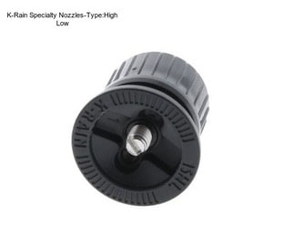 K-Rain Specialty Nozzles-Type:High Low