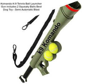 Komando K-9 Tennis Ball Launcher Gun includes 2 Squeaky Balls Best Dog Toy - Semi Automatic Blast