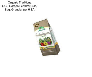 Organic Traditions GG6 Garden Fertilizer, 6 lb, Bag, Granular per 6 EA