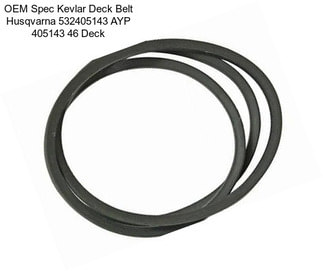 OEM Spec Kevlar Deck Belt Husqvarna 532405143 AYP 405143 46\