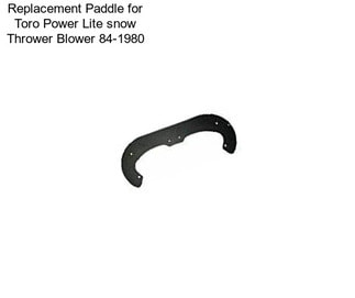 Replacement Paddle for Toro Power Lite snow Thrower Blower 84-1980