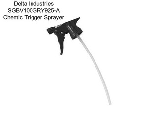 Delta Industries SGBV100GRY925-A Chemic Trigger Sprayer