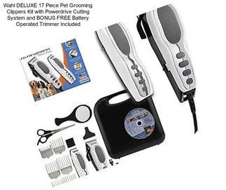 Wahl DELUXE 17 Piece Pet Grooming Clippers Kit with Powerdrive Cutting System and BONUS FREE Battery Operated Trimmer Included