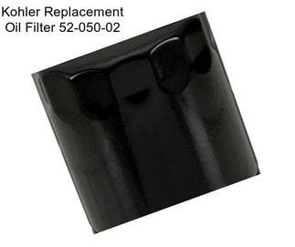 Kohler Replacement Oil Filter 52-050-02