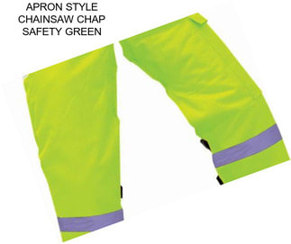 APRON STYLE CHAINSAW CHAP SAFETY GREEN