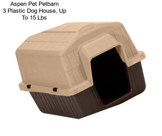 Aspen Pet Petbarn 3 Plastic Dog House, Up To 15 Lbs