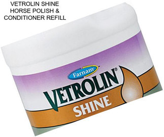 VETROLIN SHINE HORSE POLISH & CONDITIONER REFILL