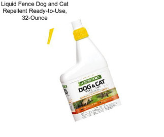 Liquid Fence Dog and Cat Repellent Ready-to-Use, 32-Ounce
