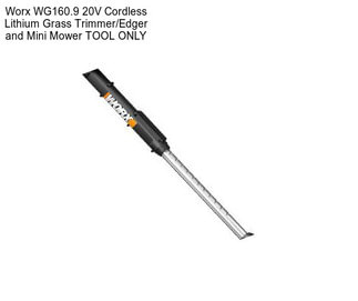 Worx WG160.9 20V Cordless Lithium Grass Trimmer/Edger and Mini Mower TOOL ONLY
