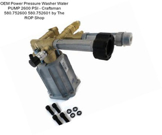 OEM Power Pressure Washer Water PUMP 2600 PSI - Craftsman 580.752600 580.752601 by The ROP Shop