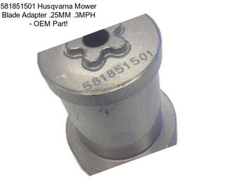 581851501 Husqvarna Mower Blade Adapter .25MM .3MPH - OEM Part!