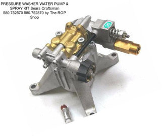 PRESSURE WASHER WATER PUMP & SPRAY KIT Sears Craftsman 580.752570 580.752870 by The ROP Shop