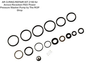 AR O-RING REPAIR KIT 2190 for Annovi Reverberi RSV Power Pressure Washer Pump by The ROP Shop