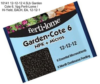 10141 12-12-12 4.5Lb Garden Cote 6, Vpg Ferti-Lome / Hi-Yield, EACH, EA, 12-12-1