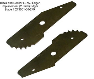 Black and Decker LE750 Edger Replacement (2 Pack) Edger Blade # 243801-00-2PK