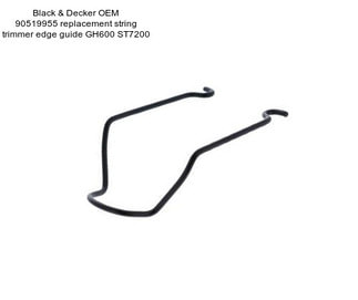 Black & Decker OEM 90519955 replacement string trimmer edge guide GH600 ST7200