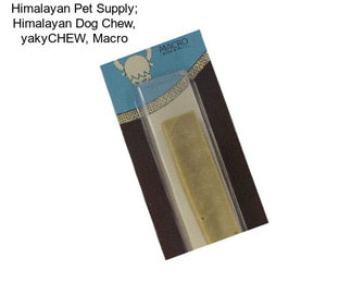 Himalayan Pet Supply; Himalayan Dog Chew, yakyCHEW, Macro