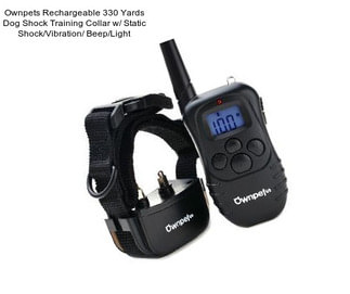 Ownpets Rechargeable 330 Yards Dog Shock Training Collar w/ Static Shock/Vibration/ Beep/Light