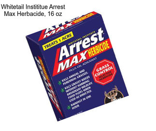 Whitetail Instititue Arrest Max Herbacide, 16 oz